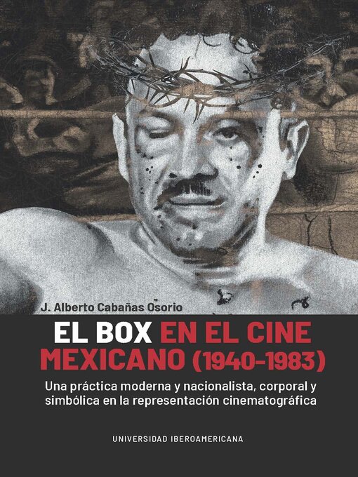 Title details for El box en el cine mexicano (1940-1983) by J. Alberto Cabañas Osorio - Available